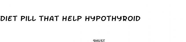diet pill that help hypothyroid
