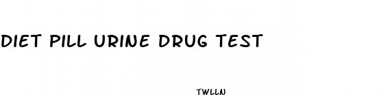 diet pill urine drug test