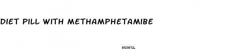 diet pill with methamphetamibe
