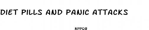 diet pills and panic attacks