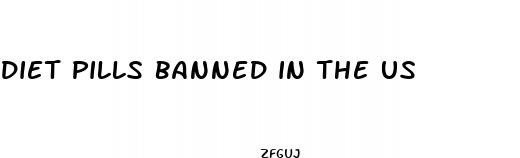 diet pills banned in the us