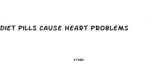 diet pills cause heart problems