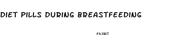 diet pills during breastfeeding