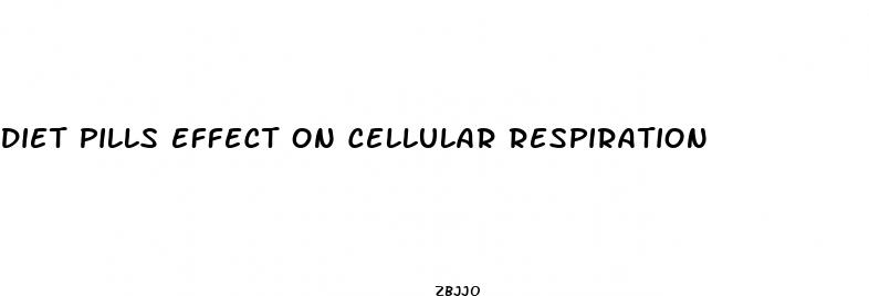 diet pills effect on cellular respiration