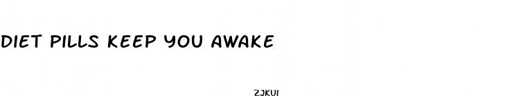 diet pills keep you awake