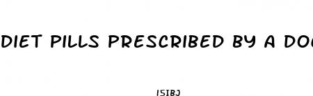 diet pills prescribed by a doctor