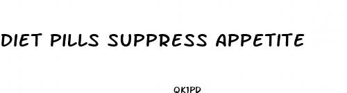 diet pills suppress appetite
