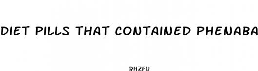 diet pills that contained phenabarbatol and amphedimine