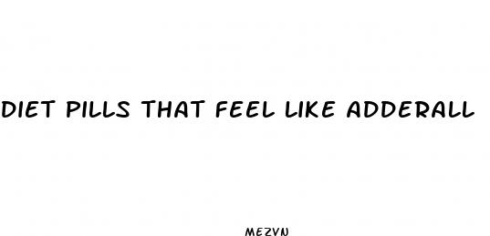 diet pills that feel like adderall