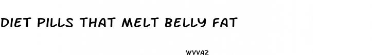 diet pills that melt belly fat