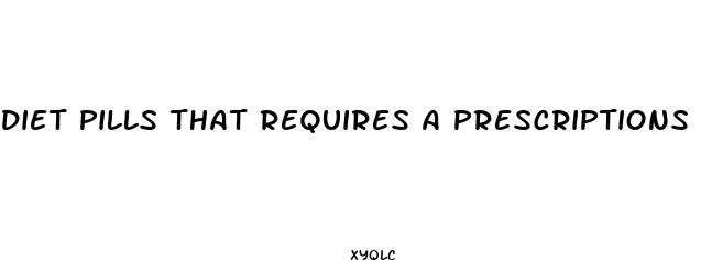 diet pills that requires a prescriptions