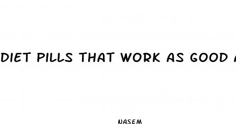 diet pills that work as good as phentermine