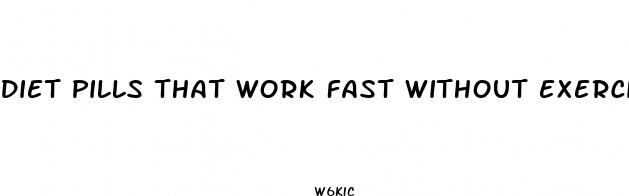 diet pills that work fast without exercise for men