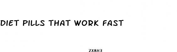 diet pills that work fast