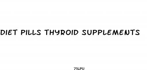 diet pills thyroid supplements