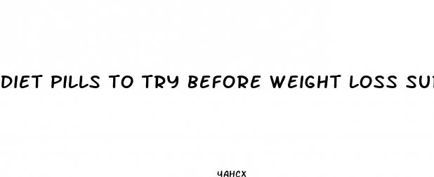 diet pills to try before weight loss surgery