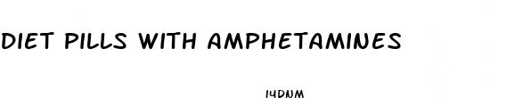 diet pills with amphetamines