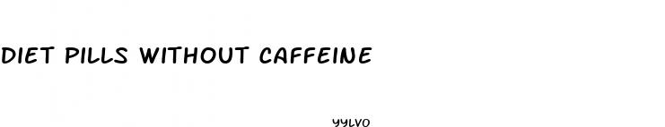 diet pills without caffeine