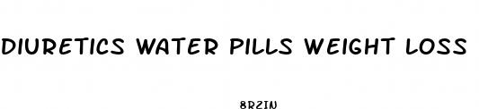 diuretics water pills weight loss