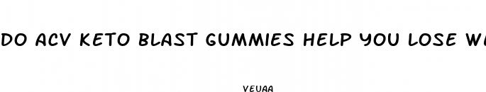 do acv keto blast gummies help you lose weight