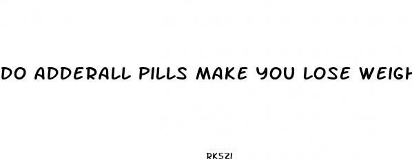 do adderall pills make you lose weight