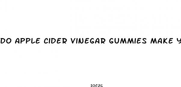 do apple cider vinegar gummies make you pee a lot