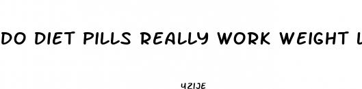 do diet pills really work weight loss