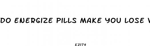 do energize pills make you lose weight