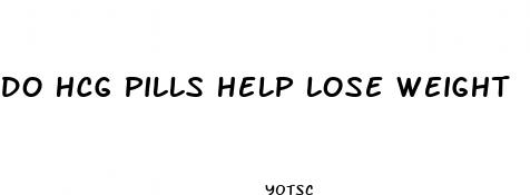 do hcg pills help lose weight