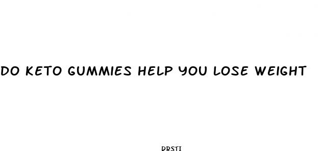 do keto gummies help you lose weight