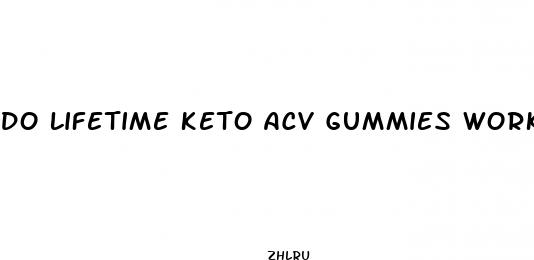 do lifetime keto acv gummies work