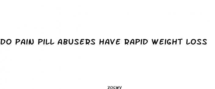 do pain pill abusers have rapid weight loss