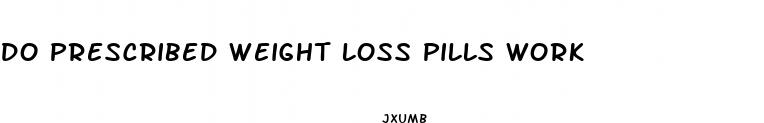 do prescribed weight loss pills work