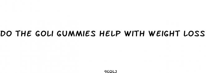 do the goli gummies help with weight loss