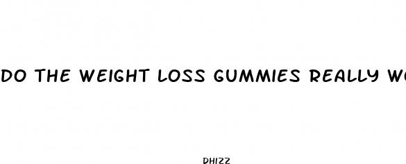 do the weight loss gummies really work
