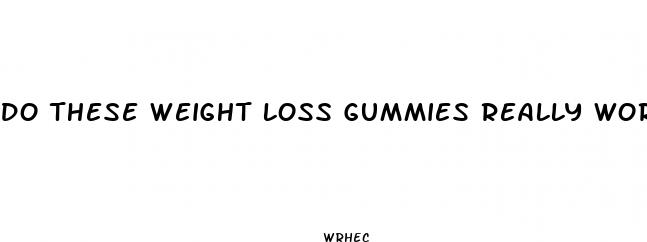 do these weight loss gummies really work