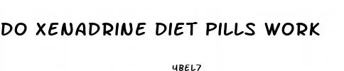 do xenadrine diet pills work