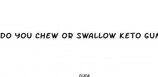 do you chew or swallow keto gummies