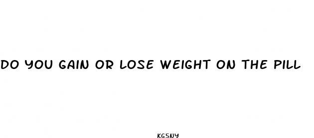 do you gain or lose weight on the pill