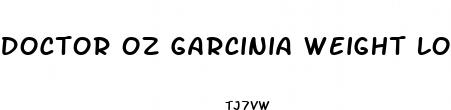 doctor oz garcinia weight loss pill