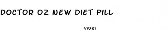 doctor oz new diet pill