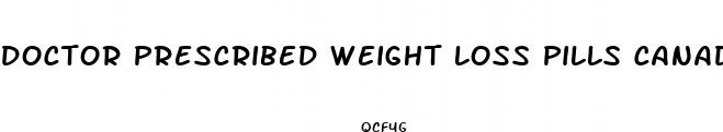 doctor prescribed weight loss pills canada