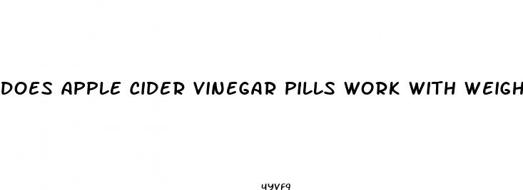 does apple cider vinegar pills work with weight loss