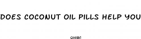 does coconut oil pills help you lose weight