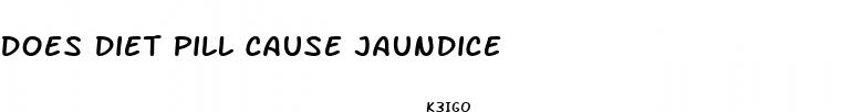 does diet pill cause jaundice