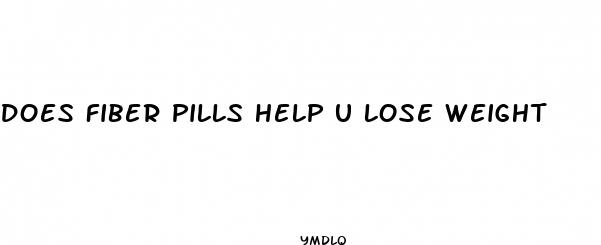 does fiber pills help u lose weight
