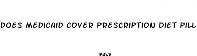 does medicaid cover prescription diet pills