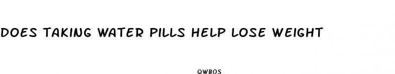 does taking water pills help lose weight