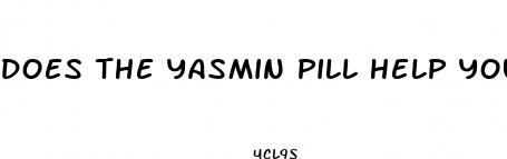 does the yasmin pill help you lose weight