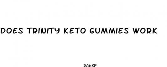 does trinity keto gummies work
